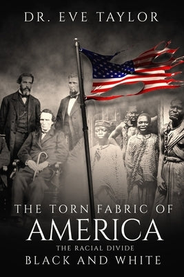 The Torn Fabric Of America: The Racial Divide Black and White by Taylor, Eve