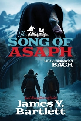 The Song of Asaph: A Musical Mystery Featuring Johann Sebastian Bach by Bartlett, James y.