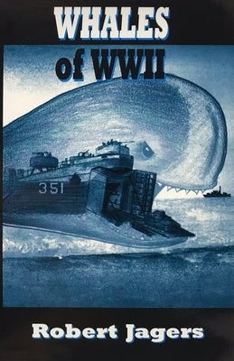 Whales of WWII by Jagers, Robert