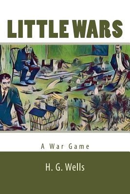 Little Wars by Wells, H. G.