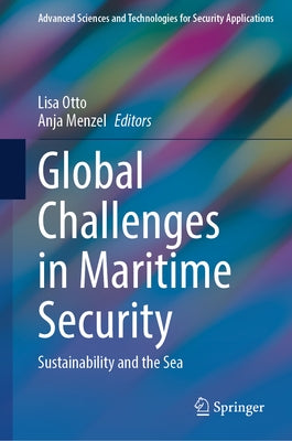 Global Challenges in Maritime Security: Sustainability and the Sea by Otto, Lisa