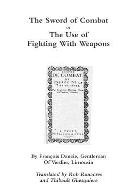 The Sword of Combat or The Use of Fighting With Weapons by Runacres, Rob
