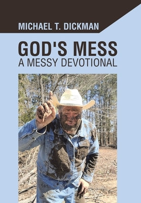 God's Mess: A Messy Devotional by Dickman, Michael T.