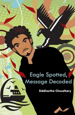 Eagle Spotted, Message Decoded by Choudhary, Siddhartha