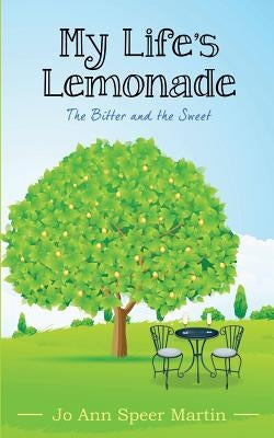 My Life's Lemonade, the Bitter and the Sweet by Martin, Jo Ann Speer