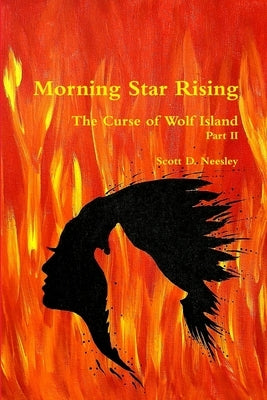 Morning Star Rising: The Curse of Wolf Island Part II by Neesley, Scott