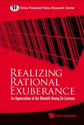 Realizing Rational Exuberance: An Appreciation of the Mundell-Huang Da Lectures by China Financial Policy Research Center