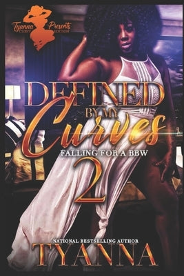 Defined By My Curves 2: Falling For A BBW by Tyanna