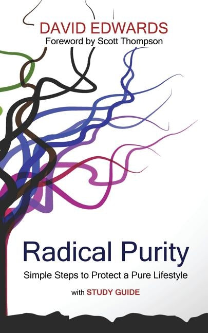 Radical Purity: Simple Steps to Protect a Pure Lifestyle by Edwards, David W.