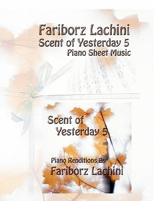 Scent of Yesterday 5: Piano Sheet Music by Lachini, Fariborz