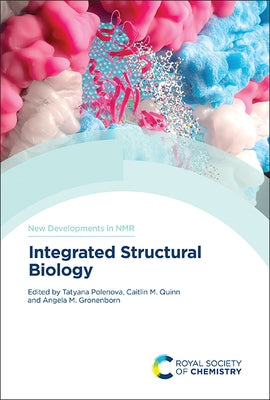Integrated Structural Biology by Polenova, Tatyana