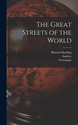 The Great Streets of the World by Davis, Richard Harding 1864-1916