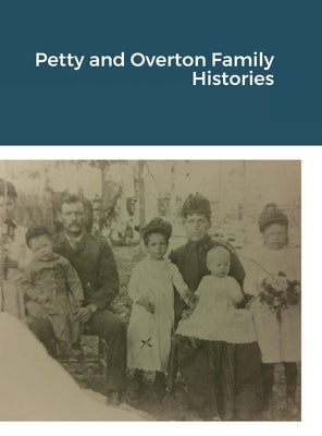Petty and Overton Family Histories by Torpey, Thomas Carson