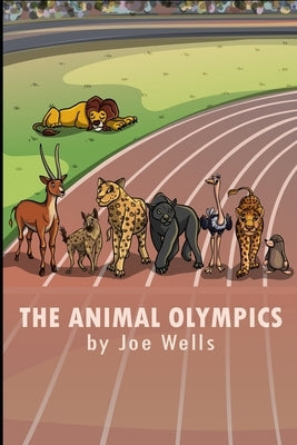 The Animal Olympics. by Wells, Joe