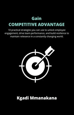 Gain Competitive Advantage by Mmanakana, Kgadi