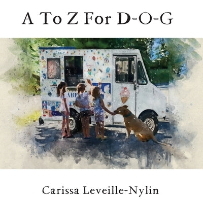 A To Z For D-O-G by Leveille-Nylin, Carissa Lynn