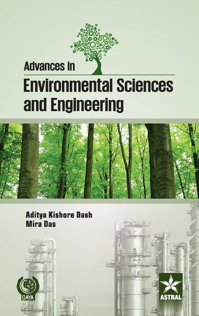 Advances in Environmental Sciences and Engineering by Dash, Aditya Kishore &Dash Mira