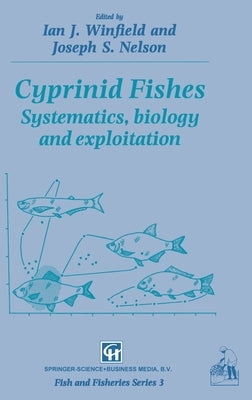 Cyprinid Fishes: Systematics, Biology and Exploitation by Winfield, I. J.