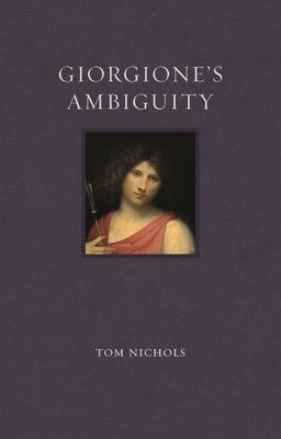 Giorgione's Ambiguity by Nichols, Tom