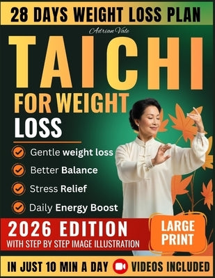 Tai Chi for Weight Loss: 28-Day Gentle Program with 10-Minute Daily Routines Step-by-Step Clear Illustrations and Easy Flows to Boost Metabolism Burn by Vale, Adrian