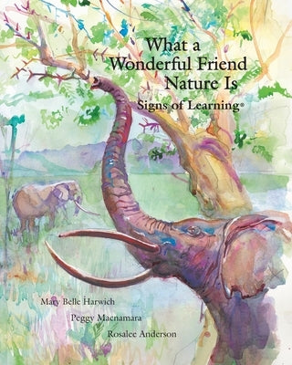 What a Wonderful Friend Nature Is by MacNamara, Peggy