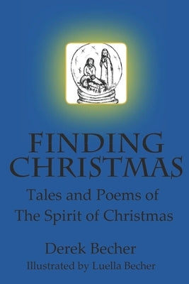 Finding Christmas: Tales And Poems Of The Spirit Of Christmas by Becher, Luella