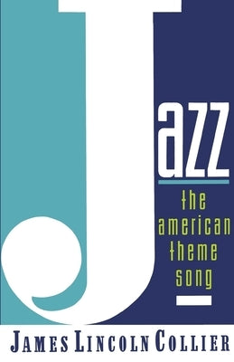 Jazz: The American Theme Song by Collier, James Lincoln