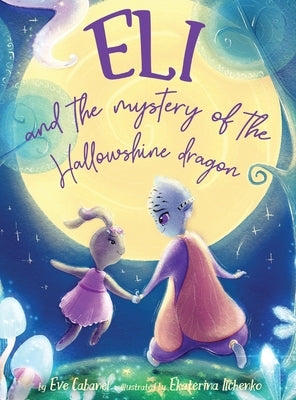 Eli And The Mystery Of The Hallowshine Dragon by Cabanel, Eve