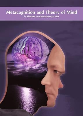 Metacognition and Theory of Mind by Papaleontiou-Louca, Eleonora