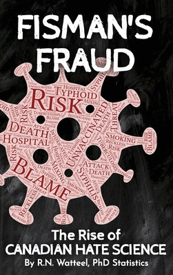 Fisman's Fraud: The Rise of Canadian Hate Science by Watteel