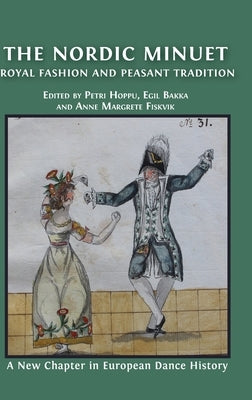 The Nordic Minuet: Royal Fashion and Peasant Tradition by Bakka, Egil