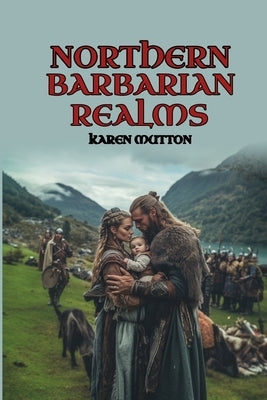 Northern Barbarian Realms by Mutton, Karen