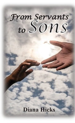 From Servants to Sons by Hicks, Diana