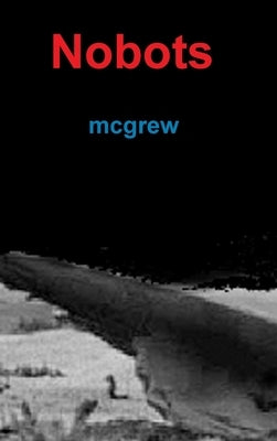 Nobots by McGrew