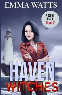 Haven Witches: A Social Death by Watts, Emma