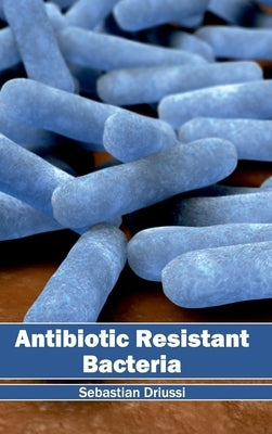 Antibiotic Resistant Bacteria by Driussi, Sebastian
