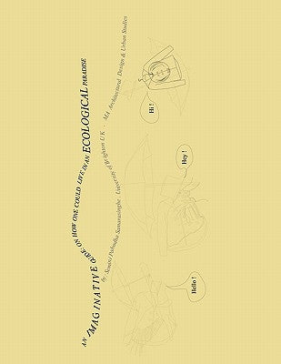 An Imaginative Guide: On How One Could Live in an Ecological Paradise by Samarasinghe, Semini Pabodha