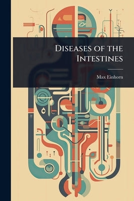 Diseases of the Intestines by Einhorn, Max
