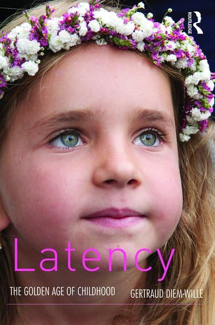 Latency: The Golden Age of Childhood by Diem-Wille, Gertraud