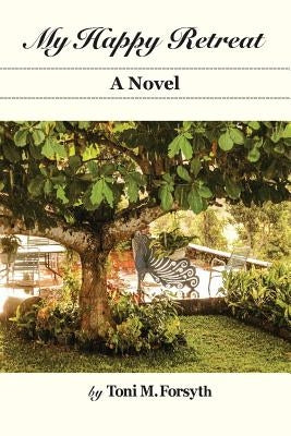 My Happy Retreat by Forsyth, Toni