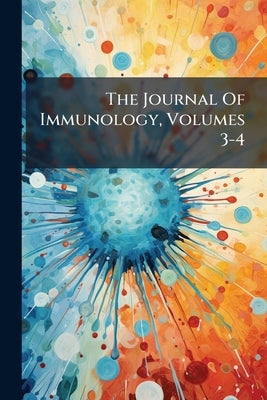The Journal Of Immunology, Volumes 3-4 by Anonymous