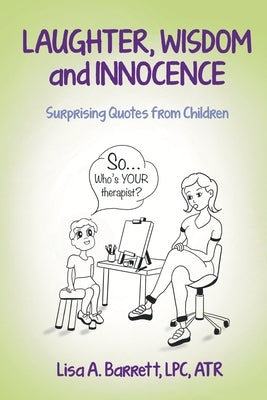 Laughter, Wisdom and Innocence by Barrett, Lisa A.