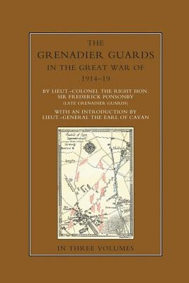 THE GRENADIER GUARDS IN THE GREAT WAR 1914-1918 Volume One by Ponsonby, Frederick