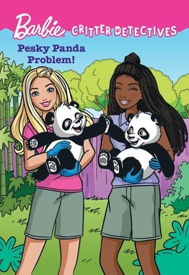 Barbie Critter Detectives: Pesky Panda Problem! by Hodgin, Molly