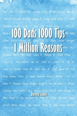 100 Dads 1000 Tips 1 Million Reasons by Coady, Doreen