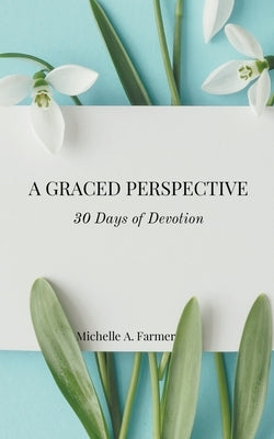 A Graced Perspective by Farmer, Michelle