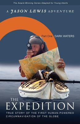 Dark Waters (Young Adult Adaptation): True story of the first human-powered circumnavigation of the Earth by Lewis, Jason