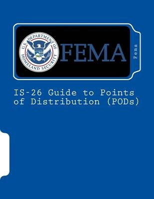 IS-26 Guide to Points of Distribution (PODs) by Fema