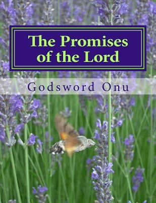 The Promises of the Lord: God Can Never Fail Nor Disappoint Anybody by Onu, Godsword Godswill