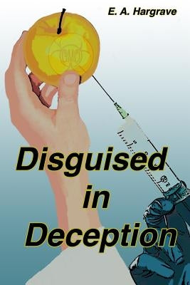 Disguised in Deception by Hargrave, E. a.
